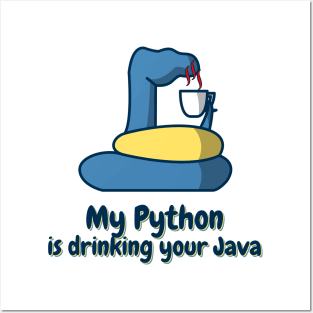 my python is drinking your java Posters and Art